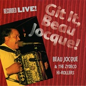 Beau Jocque and the Zydeco Hi-Rollers - Git It, Beau Jocque! [Live In Louisiana / 1994]