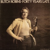 Butch Robins - Forty Years Late