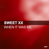 Sweet XX - When It Was Me