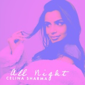 Celina Sharma - All Night