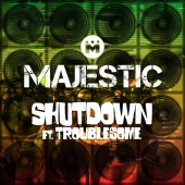 Majestic - Shutdown (feat. Troublesome)