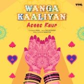 Asees Kaur - Wanga Kaaliyan