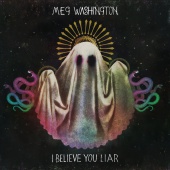 Meg Washington - I Believe You Liar