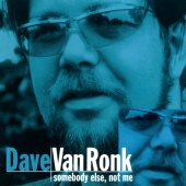 Dave Van Ronk - Somebody Else, Not Me [Reissue]