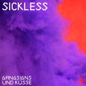 Sickless - Gangsigns & Küsse