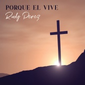 Rudy Perez - Porque Él Vive