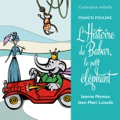 Jean-Marc Luisada & Jeanne Moreau - Conte pour enfants - Poulenc: L’histoire de Babar, le petit éléphant