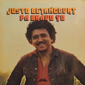 Justo Betancourt - Pa' Bravo Yo