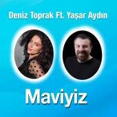 Deniz Toprak - Maviyiz (feat. Yaşar Aydın)
