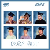 408 - Drop Out (feat. Out of It)
