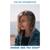 Oscar Stembridge - Where Are You Now?