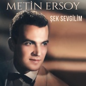 Metin Ersoy - Şek Sevgilim