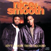 Nice & Smooth - Ain't A Damn Thing Changed