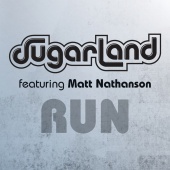 Sugarland - Run (feat. Matt Nathanson) [Sugarland Version]