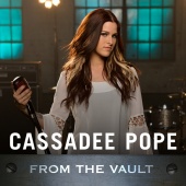 Cassadee Pope - From The Vault