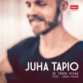 Juha Tapio - Se Tekee Hyvää (feat. Jukka Poika)