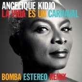 Angélique Kidjo - La Vida Es Un Carnaval [Bomba Estereo Remix]