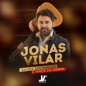 Jonas Vilar - Raízes Sertanejas E Hinos Da Harpa