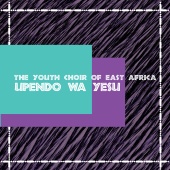 The Youth Choir of East Africa - Upendo Wa Yesu