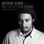 Arthur Gunn - Have You Ever Seen the Rain? [Performance Version]