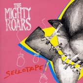 The Mighty Roars - Sellotape