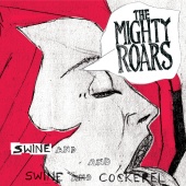 The Mighty Roars - Swine And Cockerel