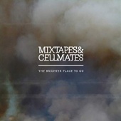 Mixtapes & Cellmates - The Brighter Place To Go
