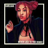 Karlaaa - Never Lied to You (Remix)