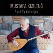 Mustafa Kızıltuğ - Nasıl da Kanmışım