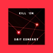 Sait Esmeray - Kill 'Em