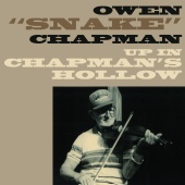 Owen "Snake" Chapman - Up In Chapman's Hollow