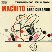 Machito & His Afro Cubans - Tremendo Cumban