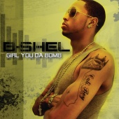 B-Shel - Girl You Da Bomb