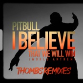 Pitbull - I Believe That We Will Win (World Anthem) [Thombs Remixes]