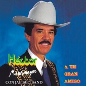 Héctor Montemayor & Jalisco Band - A Un Gran Amigo