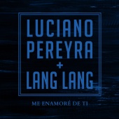 Luciano Pereyra & Lang Lang - Me Enamore De Ti