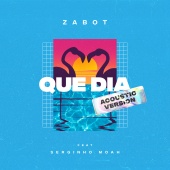 Zabot - Que Dia (feat. Serginho Moah) [Acoustic Version]