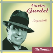 Carlos Gardel - Inigualable