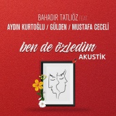 Bahadır Tatlıöz - Ben de Özledim (feat. Aydın Kurtoğlu, Gülden, Mustafa Ceceli) [Akustik]