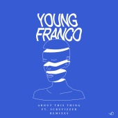 Young Franco & Scrufizzer - About This Thing [Remixes]