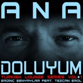 Erdinç Şenyaylar - Ana Doluyum [Turkish Lounge Series, Vol.1]