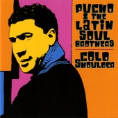 Pucho And The Latin Soul Brothers - Cold Shoulder
