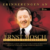 Ernst Mosch und seine Original Egerländer Musikanten & Ernst Hutter & Die Egerländer Musikanten - Erinnerungen An Ernst Mosch Zu Seinem 80. Geburtstag