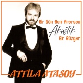 Attila Atasoy - Bir Gün Beni Ararsan (Akustik)