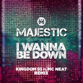 Majestic - I Wanna Be Down [Kingdom 93 ft. MC Neat Edit]