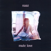 Naaz - Mute Love