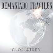 Gloria Trevi - Demasiado Frágiles