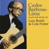Carlos Barbosa-Lima - Plays The Music Of Luiz Bonfa & Cole Porter