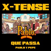 X-Tense - Que Passa (Pablo y Pepe)