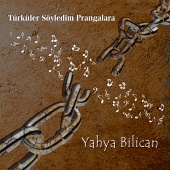 Yahya Bilican - Türküler Söyledim Prangalara